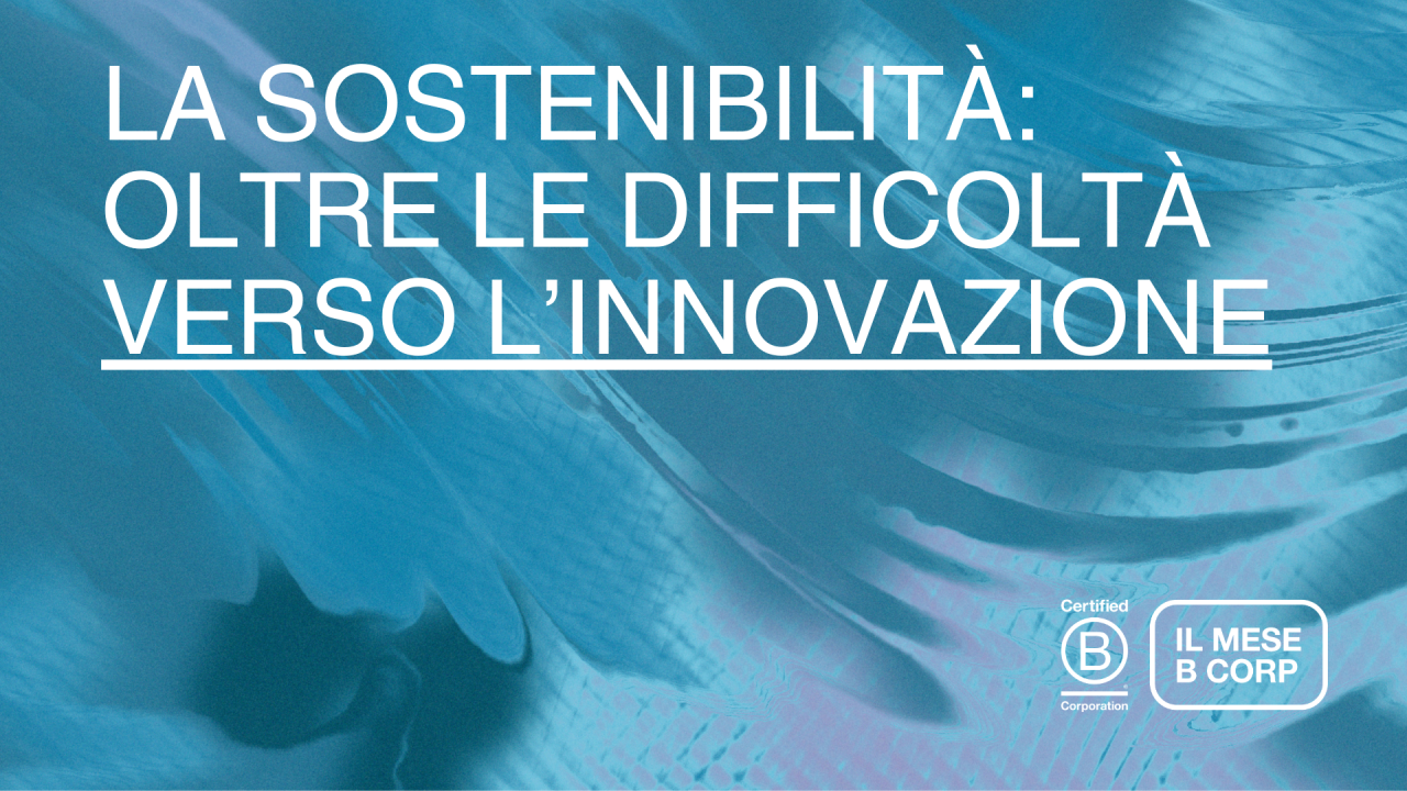La Sostenibilità: oltre le difficoltà, verso l'innovazione